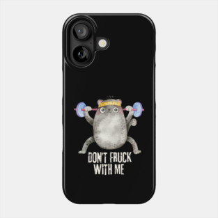 Don't Fruck With Me Cat Weight Lifter Phone Case