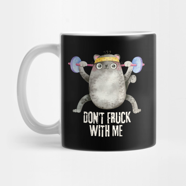 Don't Fruck With Me Cat Weight Lifter by The WYLD Tribe