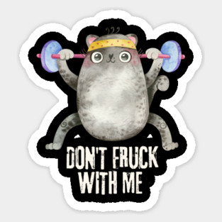 Don't Fruck With Me Cat Weight Lifter Sticker