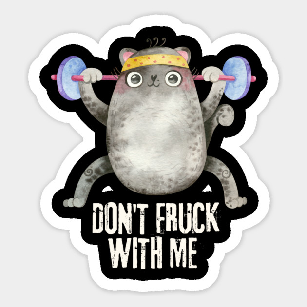 Don't Fruck With Me Cat Weight Lifter Magnet by The WYLD Tribe