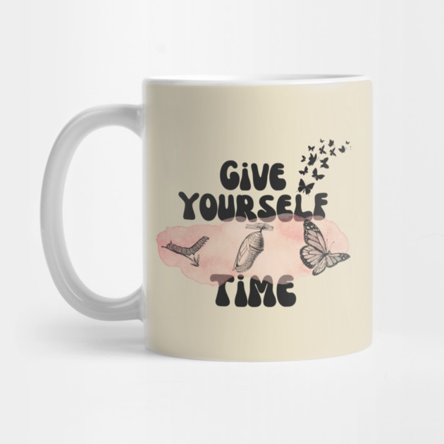 Give Yourself Time Butterfly Life Cycle by The WYLD Tribe