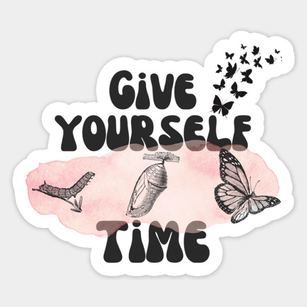 Give Yourself Time Butterfly Life Cycle Sticker by The WYLD Tribe