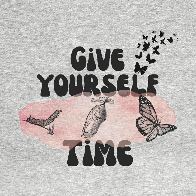 Give Yourself Time Butterfly Life Cycle by The WYLD Tribe