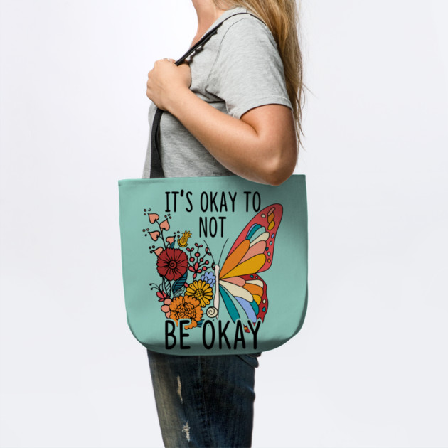 It's Okay To Not Be Okay Butterfly by The WYLD Tribe