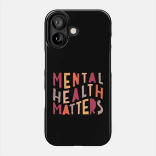 Mental Health Matters Phone Case