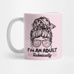 I'm An Adult Technically Messy Bun Mug
