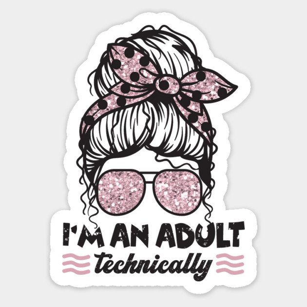 I'm An Adult Technically Messy Bun Magnet by The WYLD Tribe