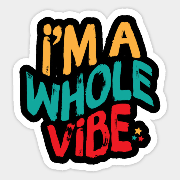 I'm A Whole Vibe Magnet by The WYLD Tribe
