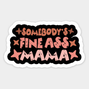 Somebody's Fine Ass Mama Magnet