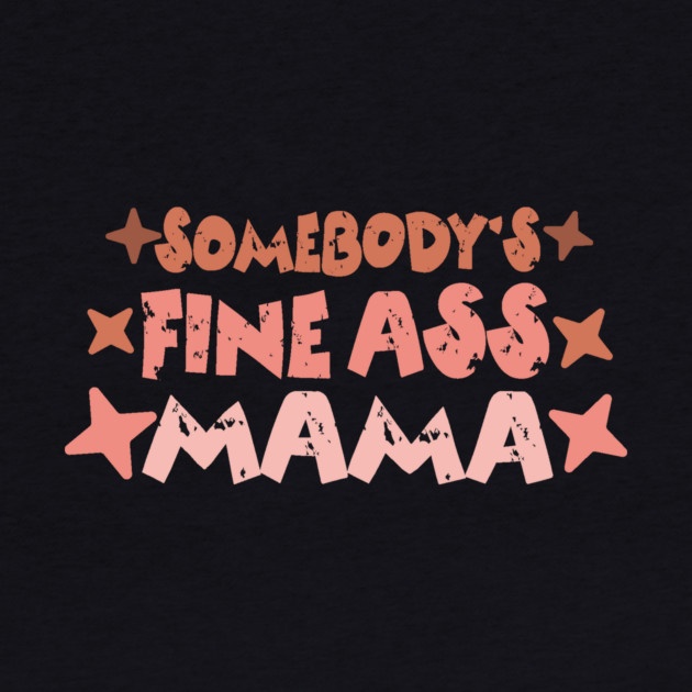 Somebody's Fine Ass Mama by The WYLD Tribe