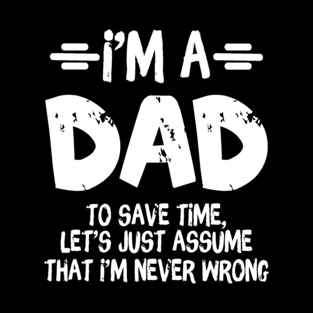 I'm A Dad Father's Day Quote by The WYLD Tribe