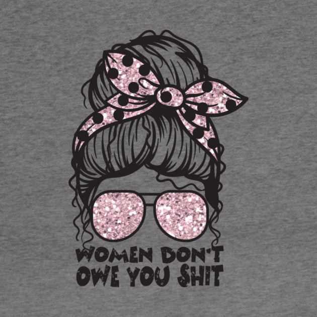 Women Don't Owe You by The WYLD Tribe