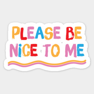 Please be nice to me Magnet