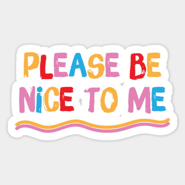 Please be nice to me Magnet by The WYLD Tribe