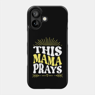 This Mama Prays Phone Case