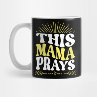 This Mama Prays Mug