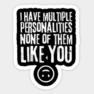 Multiple Personalities Saying Sticker