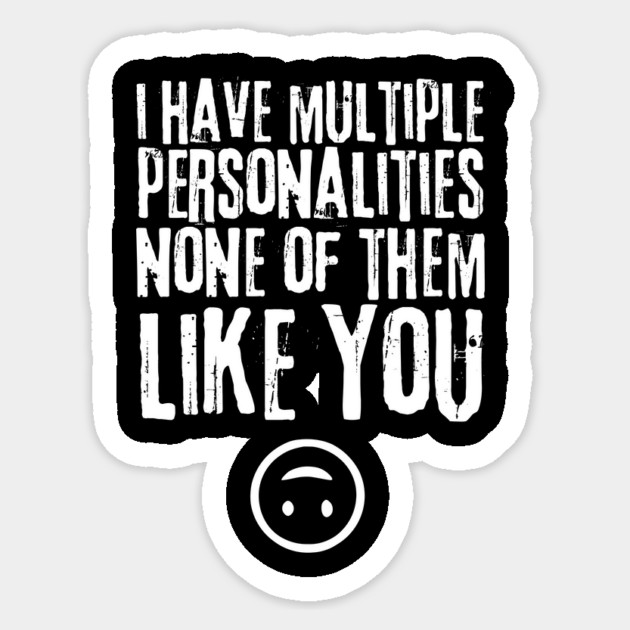 Multiple Personalities Saying Sticker by The WYLD Tribe