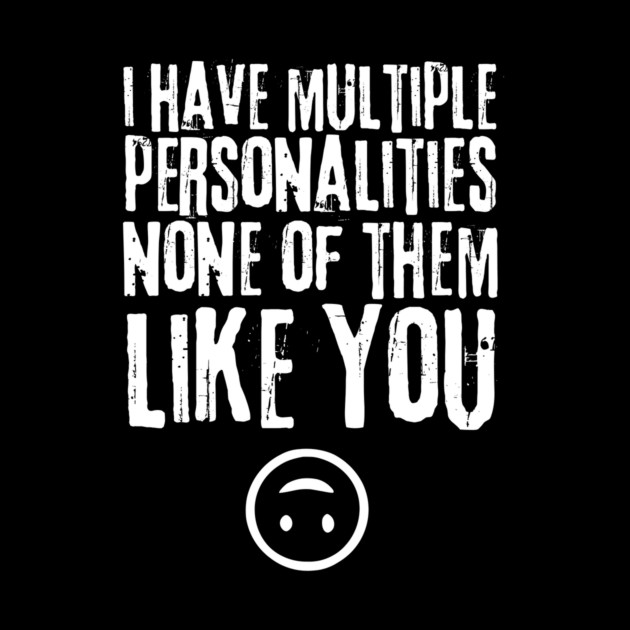 Multiple Personalities Saying by The WYLD Tribe