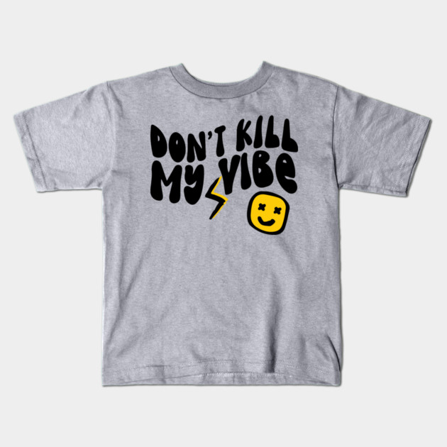 Don't Kill My Vibe Retro Kids T-Shirt by The WYLD Tribe