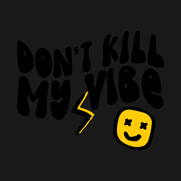Don't Kill My Vibe Retro by The WYLD Tribe