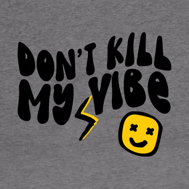 Don't Kill My Vibe Retro by The WYLD Tribe