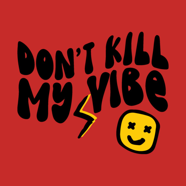 Don't Kill My Vibe Retro by The WYLD Tribe