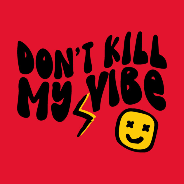 Don't Kill My Vibe Retro by The WYLD Tribe