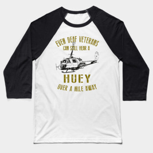 Hear a Huey Over a Mile Away | Funny Huey Helicopter Veteran T-shirt Baseball T-Shirt