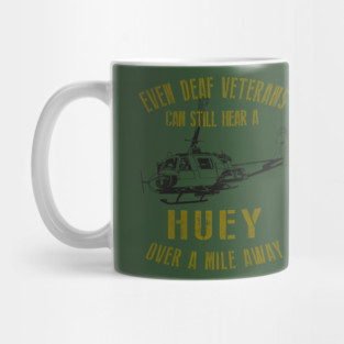 Hear a Huey Over a Mile Away | Funny Huey Helicopter Veteran T-shirt Mug