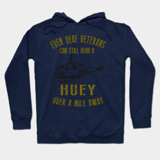 Hear a Huey Over a Mile Away | Funny Huey Helicopter Veteran T-shirt Hoodie