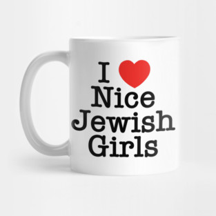 I Love Nice Jewish Girls Mug