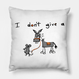 I Don't Give A Rats Ass Pillow