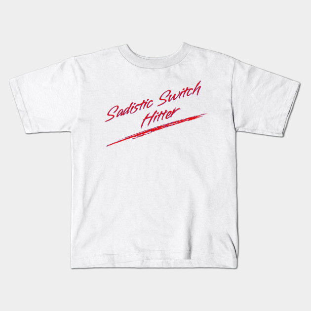Sadistic Switch Hitter Kids T-Shirt by Youre Wrong About