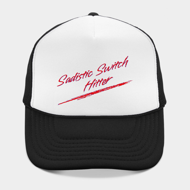 Sadistic Switch Hitter by Youre Wrong About