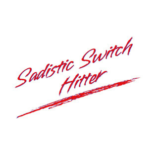 Sadistic Switch Hitter T-Shirt
