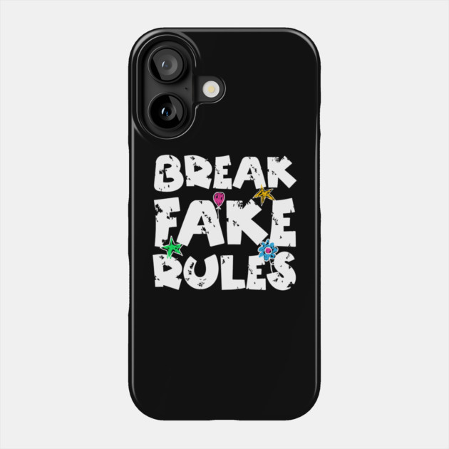 Break Fake Rules Phone Case by The WYLD Tribe