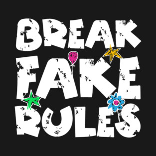 Break Fake Rules T-Shirt