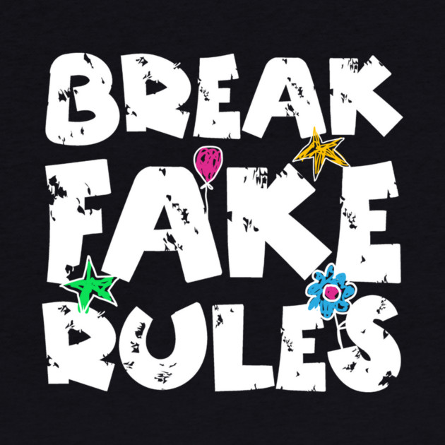 Break Fake Rules by The WYLD Tribe