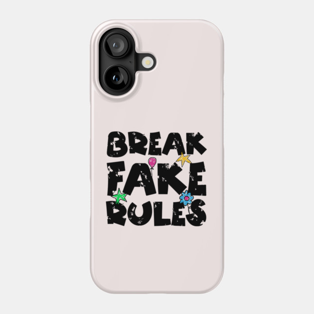Break Fake Rules Breaker Phone Case by The WYLD Tribe