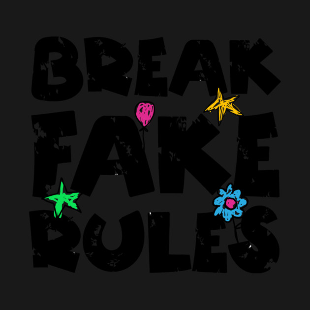 Break Fake Rules Breaker by The WYLD Tribe