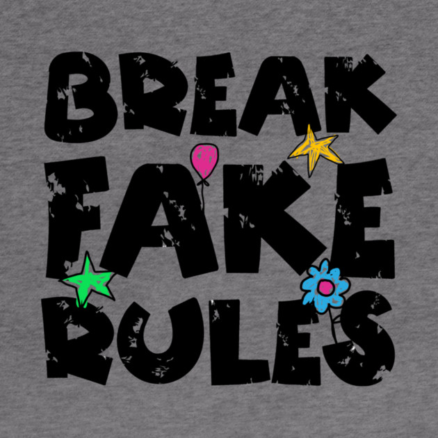 Break Fake Rules Breaker by The WYLD Tribe
