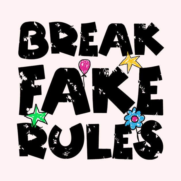 Break Fake Rules Breaker by The WYLD Tribe