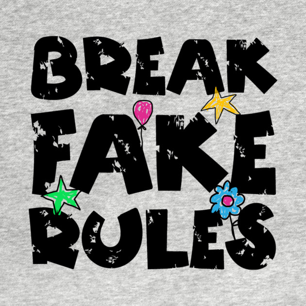 Break Fake Rules Breaker by The WYLD Tribe
