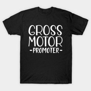 Physical Therapist - Gross motor Promoter w T-Shirt