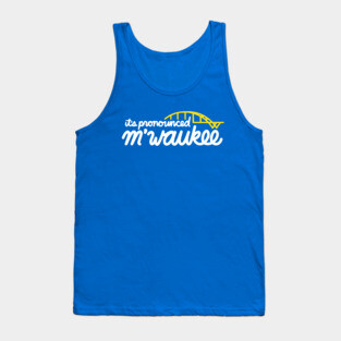 MIlwaukee - Pronounced M'waukee Tank Top