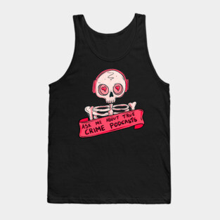 Ask me about true crime podcasts Tank Top