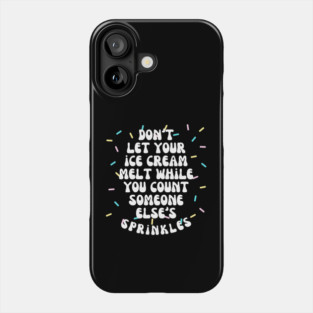 Don't Let Your Ice Cream Melt Self Love Affirmation Phone Case