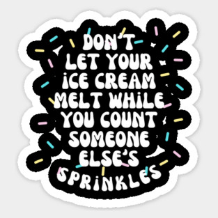 Don't Let Your Ice Cream Melt Self Love Affirmation Sticker