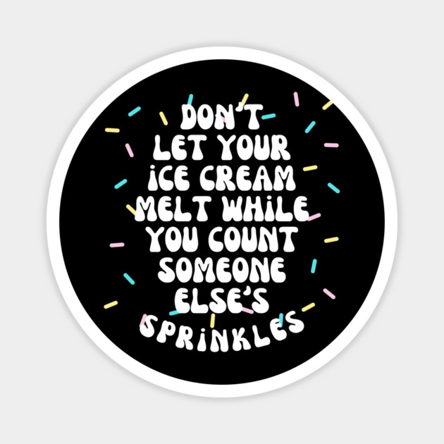 Don't Let Your Ice Cream Melt Self Love Affirmation Magnet by The WYLD Tribe